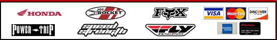 We carry Honda, Joe Rocket, Fox, and Power Trip products. We accept Visa, MasterCard, Discover, American Express, and Honda Financing Card.