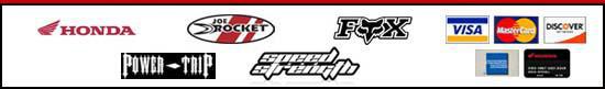 We carry Honda, Joe Rocket, Fox, Power Trip, and Speed Strenght products. We accept Visa, MasterCard, Discover, American Express, and Honda Financing Card.