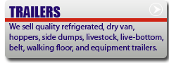 Trailer: We sell quality refrigerated, dry van, hoppers, side dumps, livestock, live-bottom, belts, walking floor, and equipment trailers.