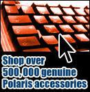 Shop over 500,000 genuine Polaris accessories.
