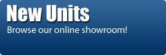 New Units: Browse our online showroom!