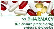 Pharmacy. We ensure precise drug orders and therapies