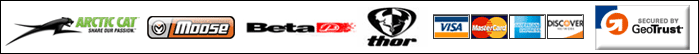 We carry Arctic Cat, Moose, Beta, and Thor. We accept Visa, MasterCard, American Express, and Discover.