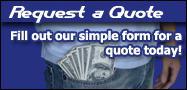 Request a Quote - Fill out our simple form for a quote today!