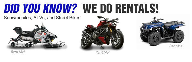 We rent snowmobiles, ATVs, and street bikes. Click here for details.