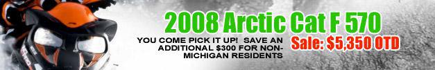 2008 Arctic Cat F 570 on sale for $5,350 OTD. You come pick it up! Save an additional $300 for non-Michigan residents.