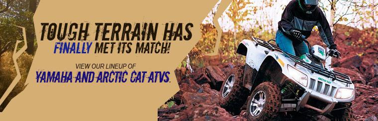 Tough terrain has finally met its match! View our lineup of Yamaha and Arctic Cat ATVs.