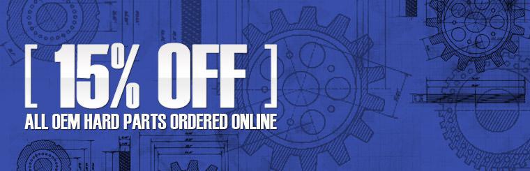 Take 15% off all OEM hard parts when you order them online.