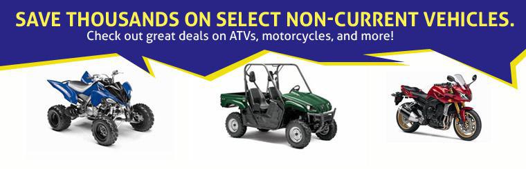 Save thousands on select non-current vehicles. Click here to check out great deals on ATVs, motorcycles, and more!