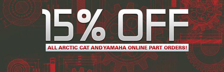 Get 15% off all Arctic Cat and Yamaha online part orders! Click here to check them out.