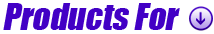 Products For: