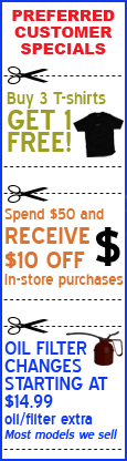 Buy 3 T-shirts, get 1 free! Spend $50 and receive $10 off in-store purchases. Oil filter changes starting at $14.99. Oil/filter extra, most models we sell. Offers expire 5/16/08.