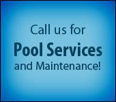 Call us for Pool Service and Maintenance.