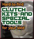 Hard-to-find clutch kits and special tools for your sled.