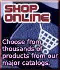 Shop online: choose from thousands of products from our major catalogs.
