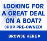 Looking for a great deal on a boat? Shop pre-owned! Browse here.