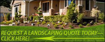 Request a landscaping quote today—click here!