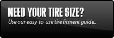 Need your tire size? Use our easy-to-use tire fitment guide.
