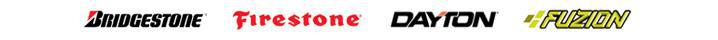 We carry Bridgestone, Firestone, Dayton, and Fuzion.