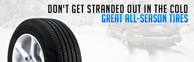 Don't get stuck in the cold. Check out our great all-season tires.