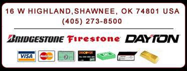 16 W Highland, Shawnee, OK 74801, USA. (405) 273-8500. We carry Bridgestone, Firestone, and Dayton. We accept Visa, MasterCard, American Express, Discover, cash, checks, and gold bars.