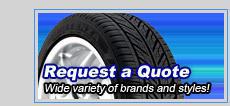 Request a Quote - Wide variety of brands and styles!