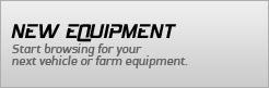 New Equipment: Start browsing for your next vehicle or farm equipment.