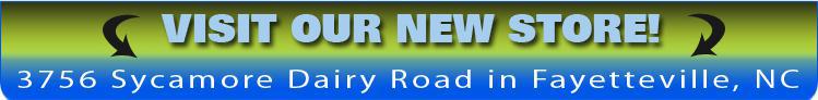 Visit our new store! 3756 Sycamore Dairy Road in Fayetteville NC