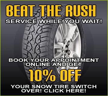 Beat the rush! Service while you wait! Book your appointment online and get 10% off your snow tire switch over! Click here!