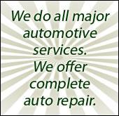 We do all major automotive services. We offer complete auto repair.