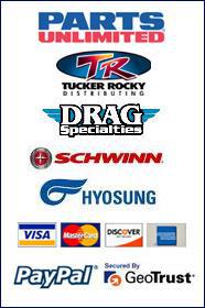 We carry Parts Unlimited, Tucker Rocky, Drag Specialities, Schwinn, and Hyosung. We accept Visa, MasterCard, Discover, American Express, and Paypal. Our site is secured by GeoTrust.
