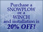 Purchase a snowplow or a winch and installation is 20% off!