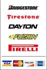 We carry Bridgestone, Firestone, Dayton, Fuzion, and Pirelli. We accept Visa, MasterCard, Discover, and American Express.