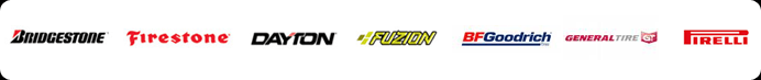We carry Bridgestone, Firestone, Dayton, Fuzion,  Pirelli, Envizio, and ACCC  products.