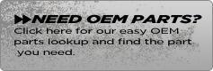 Need OEM parts? Click here for easy OEM parts lookup and find the part you need.