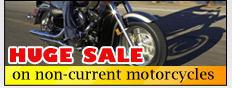 Huge Sale on non-current motorcycles!