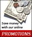 Save money with our online promotions.