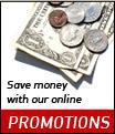 Save money with our online promotions.