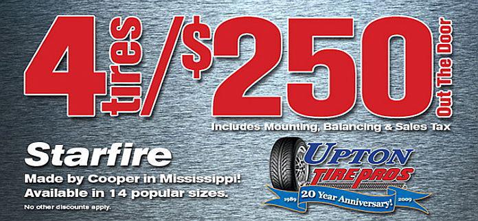 4 tires for $250 Out The Door! Includes Mounting, Balancing & Sales Tax. Starfire. Made by Cooper in Mississippi! Available in 14 popular sizes. No other discounts apply.