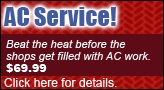 AC Service! Beat the heat before the shops get filled with AC work. $69.99 Click here for details.