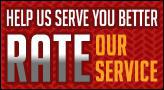 Help us serve you better: Rate Our Service