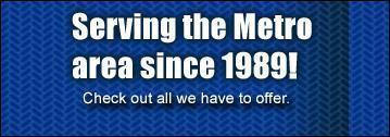 Serving the Metro area since 1989! Check out all we have to offer.