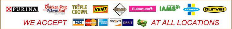 WE carry Purina, Chicken Soup, Triple Crown, Kent, Diamond, Eukanuba, Iams, Farnam, and Durvet products. We accept Visa, MasterCard, American Express, Discover, Debit cards, and cash at all locations.