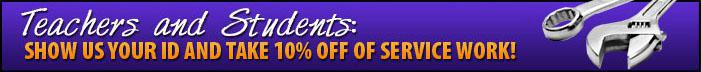 Teachers and students. Show us your ID and take 10% off your service work.