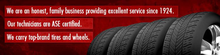 We are an honest, family business providing excellent service since 1924. Our technicians are ASE certified. We carry top-brand tires and wheels.