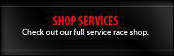 Check out our full service race shop.