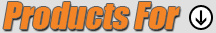 Products For:
