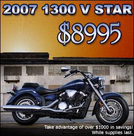 2007 1300 V Star - $8995. Take advantage of over $1000 in savings! While supplies last.
