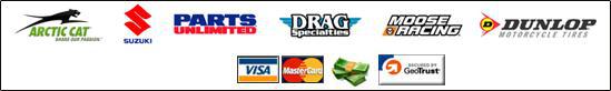 We carry Arctic Cat, Suzuki, Parts Unlimited, Moose Racing, and Dunlop products. We accept Visa, MasterCard, and cash.