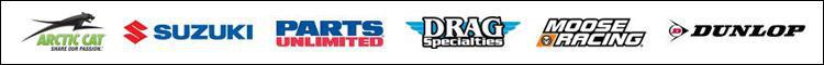 We carry products from Arctic Cat, Suzuki, Parts Unlimited, Drag Specialties, Moose Racing, and Dunlop.